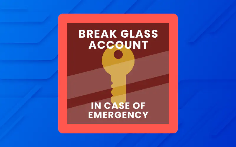 Configure Emergency Break-Glass Accounts